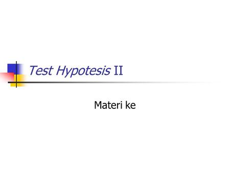 Test Hypotesis II Materi ke.