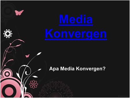Media Konvergen Apa Media Konvergen?.