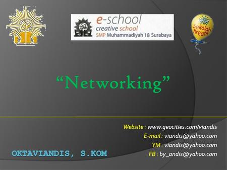 “Networking” OKTAVIANDIS, S.Kom Website :