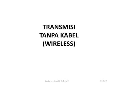 TRANSMISI TANPA KABEL (WIRELESS)