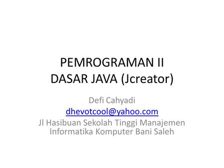 PEMROGRAMAN II DASAR JAVA (Jcreator)