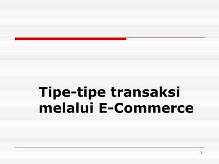 Tipe-tipe transaksi melalui E-Commerce