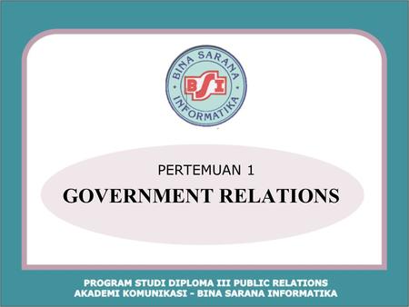 PERTEMUAN 1 GOVERNMENT RELATIONS.