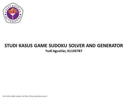 STUDI KASUS GAME SUDOKU SOLVER AND GENERATOR Yudi Agustiar,