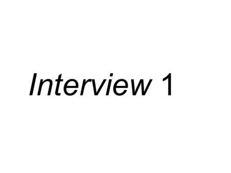 Interview 1.