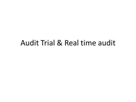 Audit Trial & Real time audit. Memahami bagian secara umum dari tekno logi informasi itu sendiri yang terdiri atas: 1.Systems and Applications 2.Information.