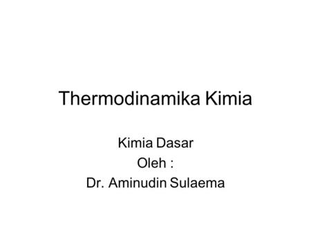 Kimia Dasar Oleh : Dr. Aminudin Sulaema