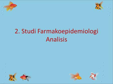 2. Studi Farmakoepidemiologi Analisis