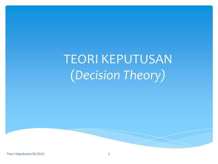 TEORI KEPUTUSAN (Decision Theory)