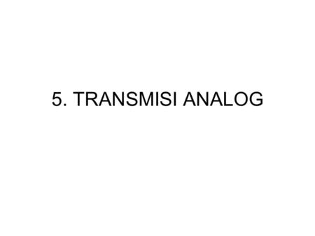 5. TRANSMISI ANALOG.