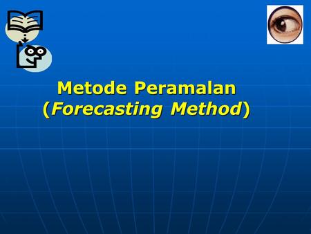 Metode Peramalan (Forecasting Method)