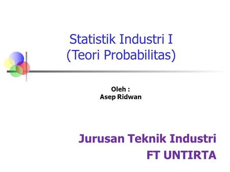 Statistik Industri I (Teori Probabilitas) Jurusan Teknik Industri
