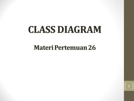 CLASS DIAGRAM Materi Pertemuan 26