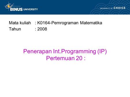 Penerapan Int.Programming (IP) Pertemuan 20 :