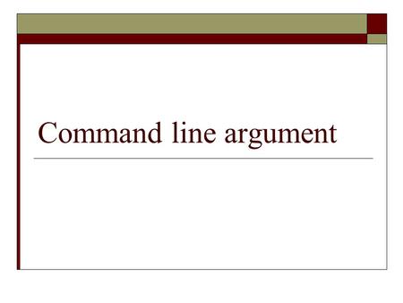 Command line argument.