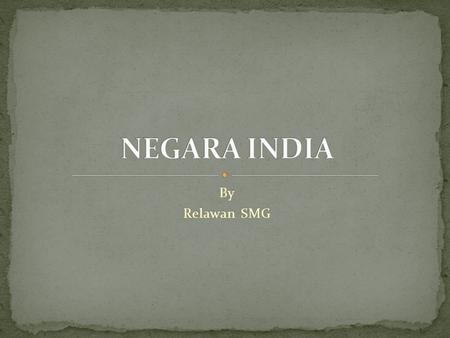 NEGARA INDIA By Relawan SMG.