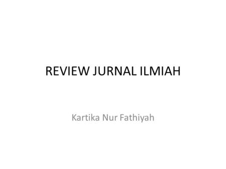 REVIEW JURNAL ILMIAH Kartika Nur Fathiyah.