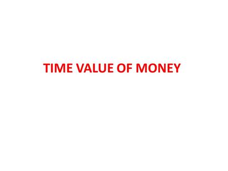 TIME VALUE OF MONEY.