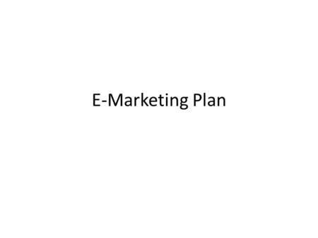 E-Marketing Plan.