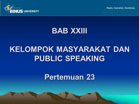 BAB XXIII KELOMPOK MASYARAKAT DAN PUBLIC SPEAKING Pertemuan 23