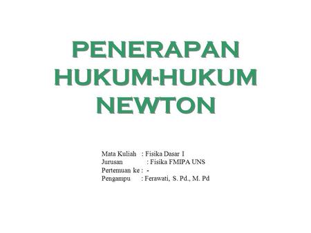 PENERAPAN HUKUM-HUKUM NEWTON
