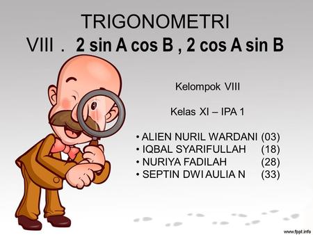 TRIGONOMETRI VIII . 2 sin A cos B , 2 cos A sin B