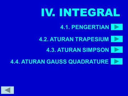IV. INTEGRAL IV. INTEGRAL 4.1. PENGERTIAN 4.2. ATURAN TRAPESIUM