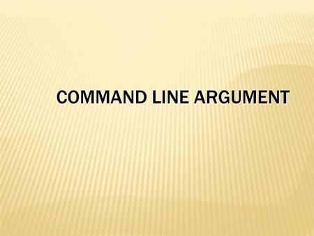 Command line argument.