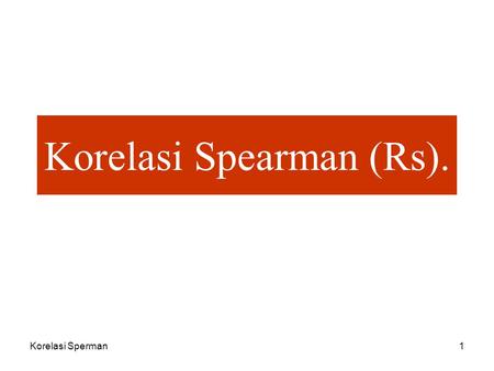 Korelasi Spearman (Rs).