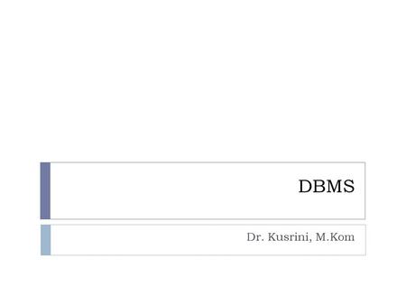 DBMS Dr. Kusrini, M.Kom.