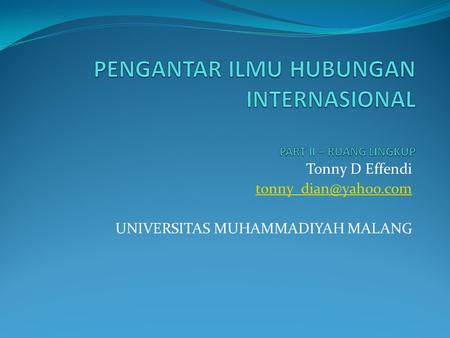Tonny D Effendi UNIVERSITAS MUHAMMADIYAH MALANG.