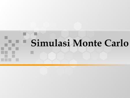 Simulasi Monte Carlo.