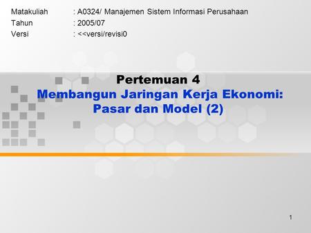 Pertemuan 4 Membangun Jaringan Kerja Ekonomi: Pasar dan Model (2)