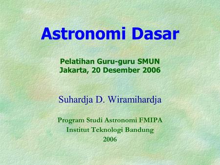 Astronomi Dasar Pelatihan Guru-guru SMUN Jakarta, 20 Desember 2006