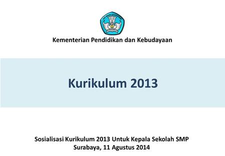 Sosialisasi Kurikulum 2013 Untuk Kepala Sekolah SMP