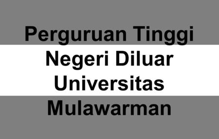 Perguruan Tinggi Negeri Diluar Universitas Mulawarman