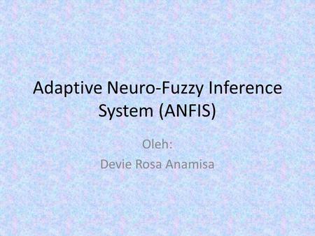 Adaptive Neuro-Fuzzy Inference System (ANFIS)