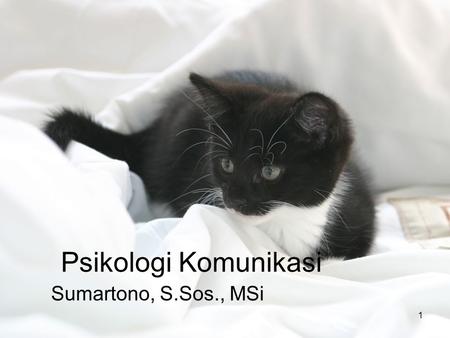 Psikologi Komunikasi Sumartono, S.Sos., MSi.