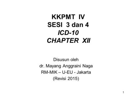 KKPMT IV SESI 3 dan 4 ICD-10 CHAPTER XII
