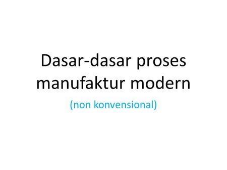 Dasar-dasar proses manufaktur modern