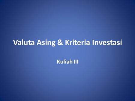 Valuta Asing & Kriteria Investasi