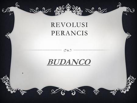 REVOLUSI PERANCIS BUDANCO.