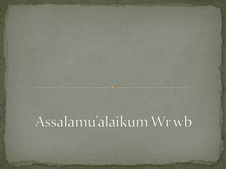 Assalamu’alaikum Wr wb