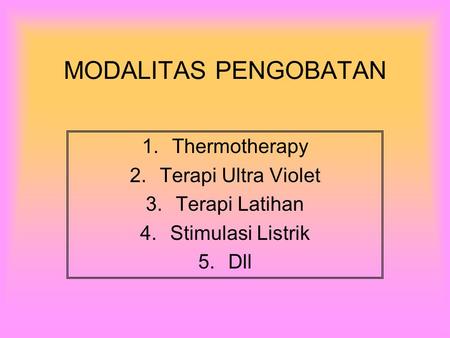 Thermotherapy Terapi Ultra Violet Terapi Latihan Stimulasi Listrik Dll