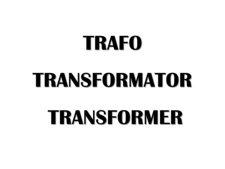 TRAFO TRANSFORMATOR TRANSFORMER