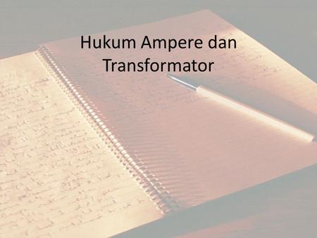 Hukum Ampere dan Transformator
