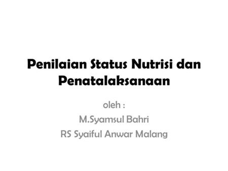 Penilaian Status Nutrisi dan Penatalaksanaan
