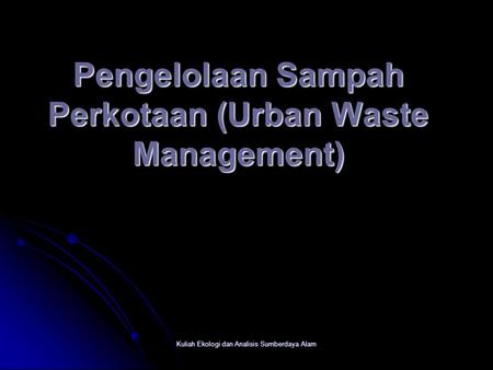 Pengelolaan Sampah Perkotaan (Urban Waste Management)
