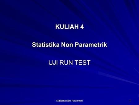 KULIAH 4 Statistika Non Parametrik UJI RUN TEST