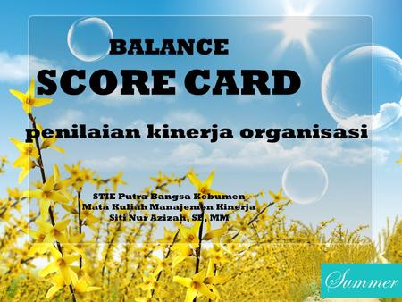 BALANCE SCORE CARD penilaian kinerja organisasi STIE Putra Bangsa Kebumen Mata Kuliah Manajemen Kinerja Siti Nur Azizah, SE, MM.